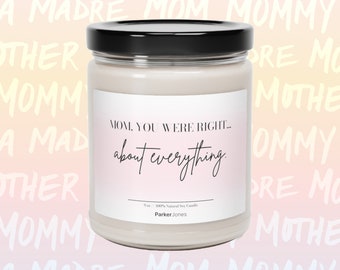 Mom, You Were Right About Evertyhing Candle, 9oz - Mom / Mother Day / Gifts for Mom / Gifts for Her / Candle Gift / Funny / Mom Candle