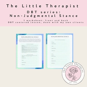 May include: Two printable worksheets with a blue and green watercolor background. The worksheets are titled "Non-Judgmental Stance" and are part of a DBT series. The worksheets are from "The Little Therapist" est. 2019.