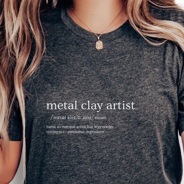 Metal Clay Artist Funny T-shirt, Metal Clay Artist Life, Precious Metal Clay Art Shirt, PMC Artist Shirt, EZ960 Artist Tee, Art Clay Silver