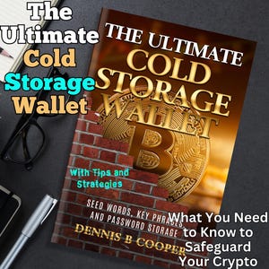 The Ultimate Cold Storage Wallet: Securely Store Seed Words, Key Phrases, Passwords  Digital Guide with Tips  Strategies for Crypto Security