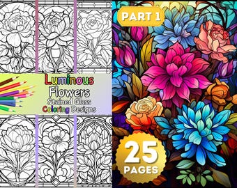 Luminous Flowers: Part 1, Stained Glass Coloring, 25 Downloadable Pages for Relaxation & Creativity, Beautiful Intricate Floral Designs