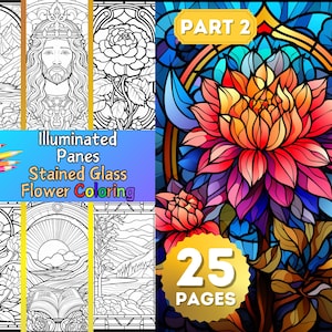 May include: A set of 25 coloring pages featuring stained glass flower designs. The pages are titled "Illuminated Panes Stained Glass Flower Coloring" and include a variety of flowers, including roses, lilies, and daisies. The pages are perfect for adults and children who enjoy coloring.
