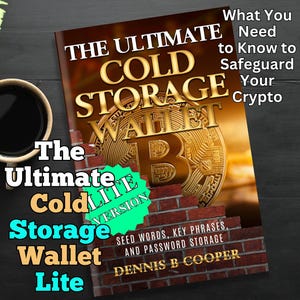 Puede incluir: Un libro titulado "The Ultimate Cold Storage Wallet Lite" con una pegatina verde y blanca "Lite Version" en la portada. La portada del libro presenta un fondo de pared de ladrillo con un símbolo de Bitcoin dorado. El título del libro está en negrita, en texto negro. El subtítulo es "What You Need to Know to Safeguard Your Crypto". El libro también incluye el texto "Seed Words, Key Phrases, and Password Storage" y "Dennis B Cooper".