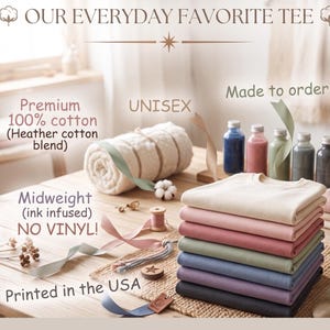 May include: A stack of folded t-shirts in various solid colors including cream, pink, mauve, sage green, blue, purple, and black. The image includes text: OUR EVERYDAY FAVORITE TEE, Premium 100% cotton (Heather cotton blend), UNISEX, Midweight (ink infused) NO VINYL!, Printed in the USA.