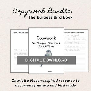 May include: A digital download titled "Copywork Bundle: The Burgess Bird Book for Children." The cover features a watercolor bird illustration. The text includes "Chapter 1 Jenny Wren Arrives" and "Peter Learns Something He Hadn't Guessed." The resource is Charlotte Mason-inspired.
