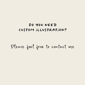 May include: Handwritten text that reads "Do you need custom illustration? Please feel free to contact me."