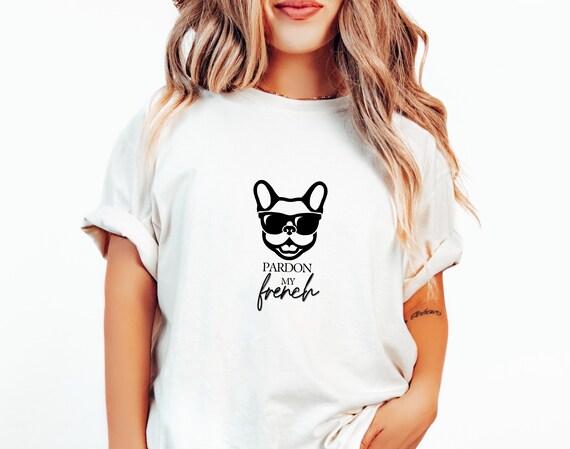 Pardon My French Bulldog Shirt Cute Frenchie T-Shirt Pardon My French Bulldog Shirt Cute Frenchie T-Shirt