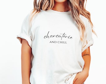 Charcuterie and Chill Shirt, Funny Charcuterie Shirt, Funny Cheese Shirt, Cute Charcuterie Shirt, Gift for Cheese Lovers, Chef Shirts