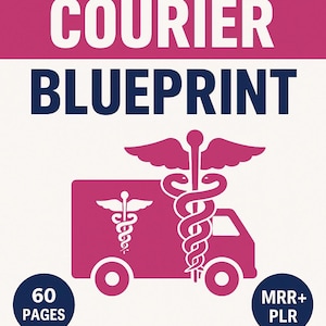 Medical Courier Blueprint – The Ultimate Guide | Editable in Canva | PLR + MRR Included
