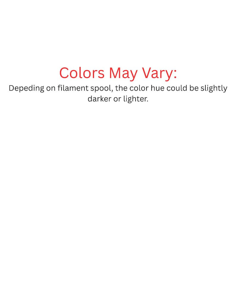 May include: A white informational sign with red text that reads Colors May Vary: followed by black text that states Depeding on filament spool, the colour hue could be slightly darker or lighter. The sign provides a disclaimer regarding product colour.