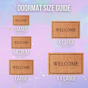 May include: A doormat size guide with five rectangular doormats. Each doormat has the word "WELCOME" in black text. Sizes include: Small (16"x24"), Medium (18"x30"), Large (24"x36"), X Large (24"x48"), and XX Large (36"x60").