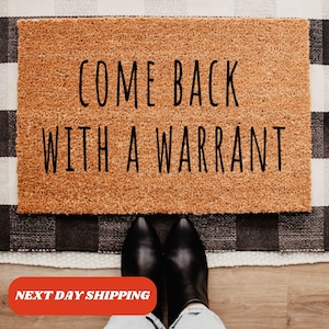 Come Back With A Warrant Doormat, Funny Welcome Mat, Home Doormat, Front Porch Decor, Closing Gift, Coir Mat, Gift for Friend, New Home Gift