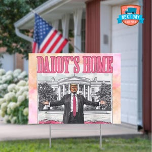 Trump Daddy&#39;s Home Yard Sign, Donald Trump, Republican Gift, President Trump, USA Election, Garden Decor, Election Gifts, Metal Yard Sign
