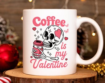 Coffee Is My Valentine Mug, Valentine's Day Mug, Couple Gift, Coffee Mug, Skeleton Mug, Handmade Mug, Ceramic Mug, Gift For Her, Mug Gift