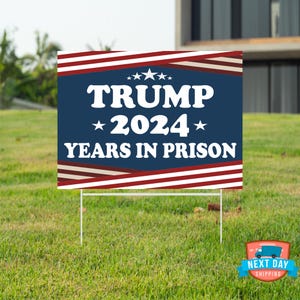 Trump 20-24 Years in Prison Yard Sign, Anti Trump Yard Sign, Trump Lawn Sign, Lock Him Up, Liberal Yard Sign, 2024 Election Sign, Trump 2024