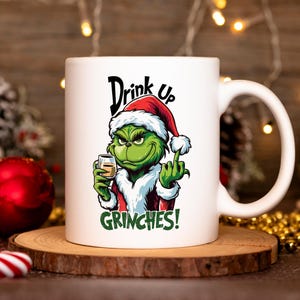Drink Up Grinches Mug, The Grinch Mug, Christmas Gifts, Funny Christmas Mugs, Holiday Mug, Coffee Mug, Gift for Friend, Holiday Gift