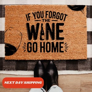 If You Forgot The Wine Go Home Doormat, Funny Welcome Mat, Wine Lovers Gift, Home Decor, Housewarming Gift, Wine Doormat, Funny Sayings