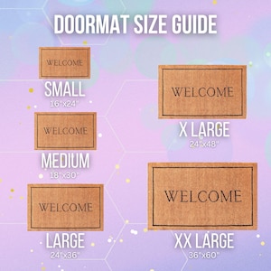 May include: A guide to doormat sizes with images of different sizes of doormats with the text "WELCOME" on them. The sizes are: Small (16"x24"), Medium (18"x30"), Large (24"x36"), X Large (24"x48"), and XX Large (36"x60").