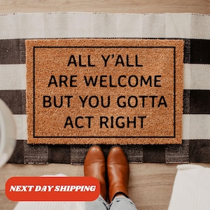 All Y&#39;all Are Welcome But You Gotta Act Right Doormat, Funny Gift, Front Door Mat, Housewarming Gift, Couple Gift, Home Gift, Welcome Mat