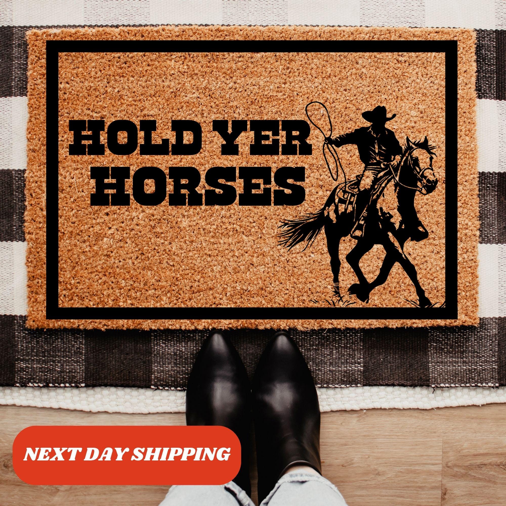Hold Your Horses Doormat, Western Doormat, Welcome Mat, Vintage Doormat, Cowboy Gift, Texas Doormat, Gift for Him, New Home Gift, Doormat