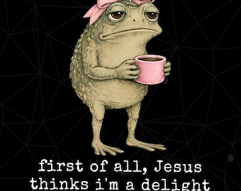 Christian Frog Png, Jesus Thinks I'm A Delight Frog Png, Funny Meme Frog Lover Gift