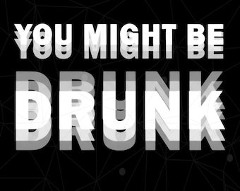 You Might Be DRUNK Png, Gift for Drink Lovers, Party Wear Fun Beer Funny Drunk Png, Funny Saying Drinking Png