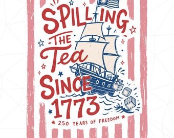 Striped Spilling The Tea Since 1773 Png, Funny 4th Of July Png, Patriotic USA 4th of July Party Png, 250th Anniversary Independence Day Png