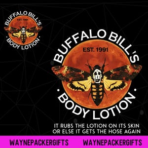 May include: A graphic design featuring a death's-head hawkmoth centered on a red moon. The text reads BUFFALO BILL'S BODY LOTION EST. 1991 and IT RUBS THE LOTION ON ITS SKIN OR ELSE IT GETS THE HOSE AGAIN. The background is black with geometric lines.