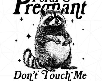 Feral And Pregnant Don't Touch Me Png, Feral Raccoon Pregnancy Humor Mom Png, Wild Pregnant Racoon Mom To Be Gift