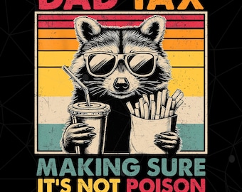 Dad Tax Raccoon Png, Funny Dad Tax Father's Day Png, Gift for Dad, Taxation Png, Fathers Day Gift