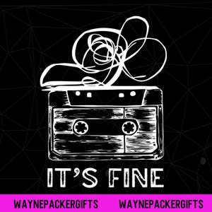 May include: A white line drawing of a cassette tape with a tangled ribbon on top, set against a black geometric background. The text "IT'S FINE" is below the cassette. The bottom of the image has the text "WAYNEPACKERGIFTS" in a pink bar.