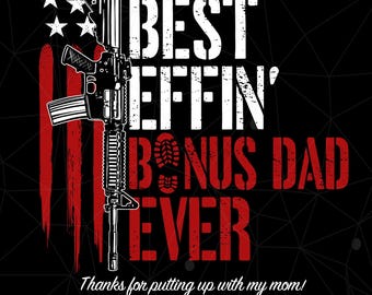 Best Effin’ Bonus Dad Ever Png, Father’s Day Png, Bonus Dad American Flag Png, Bonus Dad Gun Png