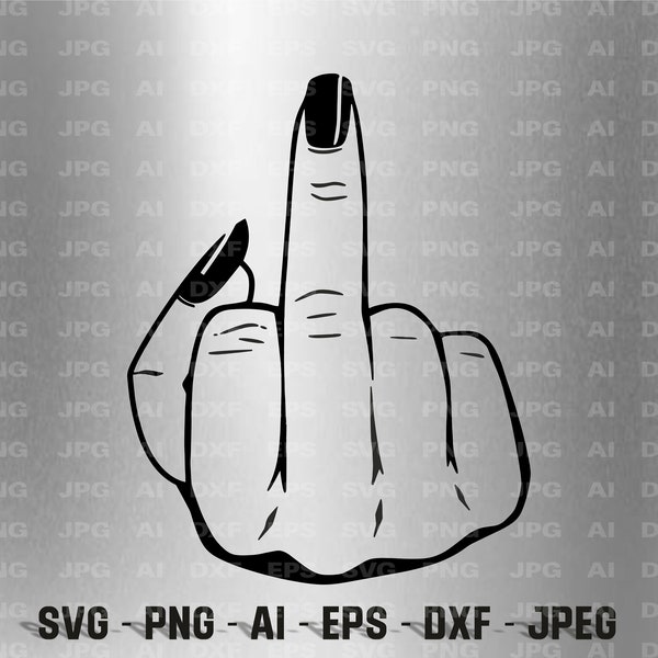 Middle Finger svg, Fuck You svg, Girl Power Svg, Cricut Svg, Funny Svg, Png, Jpg, Pdf, Instant Download  !!