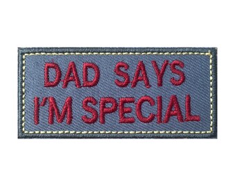 Dad says I'm Special  iron on Patch , Aesthetic Patch for Clothes, Bags, Hats