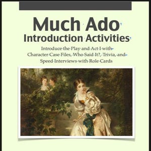 May include: A book cover with the title "Much Ado Introduction Activities" in large, dark text. Below, smaller text lists activities like Character Case Files and Trivia. An image of a classical painting of women in a garden is featured.