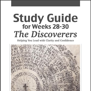 May include: A study guide titled "Study Guide for Weeks 28-30 The Discoverers" with text "Helping You Lead with Clarity and Confidence." The cover features a vintage map design and the text "Corresponding to Challenge 4."