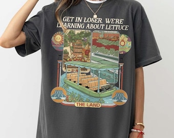 Retro Epcot Inspired Living With The Land Aesthetic Comfort Colors Shirt, Funny Disney Park Get In Loser We Re Gonna Learn About Lettuce Tee
