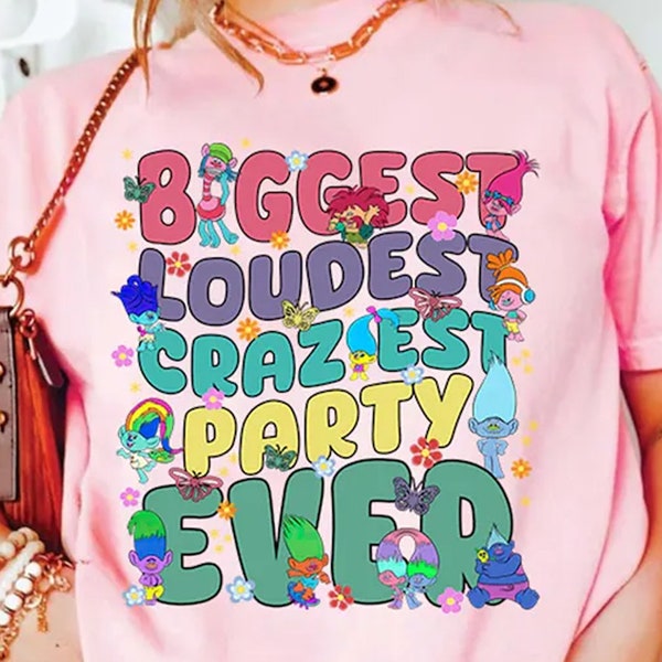 Biggest Loudest Craziest Party Ever Trolls T-Shirt, Troll Birthday Outfit, Family Matching Birthday Shirt Trolls Family Shirts Trolls Shirts