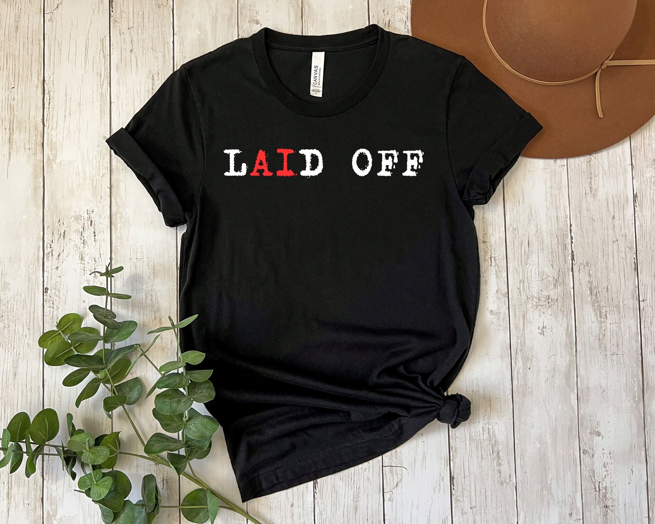 Funny Laid off T-shirt, Sarcastic Job Loss Tee, Work Humor - Etsy