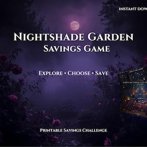 May include: A digital download graphic for a savings game titled "Nightshade Garden Savings Game." The design features a dark purple and black background with a full moon, roses, and the words "Explore, Choose, Save."