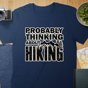 Wanderliebhaber T-Shirt, wahrscheinlich denken über Wandern T-Shirt, Abenteuer Shirt, Bergwandern Grafik T-Shirt, Natur Shirt