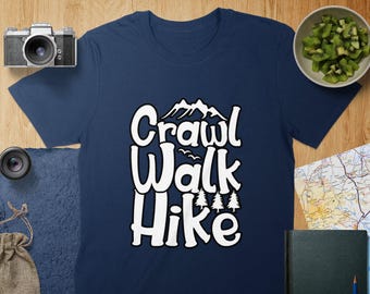 Crawl Walk Hike T-Shirt: Outdoor Abenteuer T-Shirt