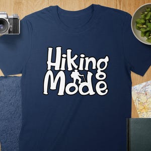 Hiking Mode graphic T Shirt, Funny Hiking Tee, Hiking Lover Shirt, Hiking Enthusiast Gift, Outdoorsy T Shirt, Hiking Adventure Top