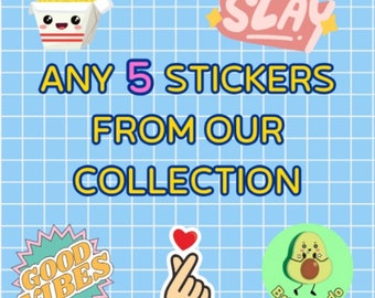 Pick ANY 5 stickers (including laptop stickers) from our collection, and have your customized request processed/shipped within 1-3 days!