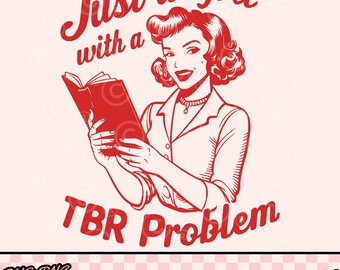 May include: Red and white illustration of a woman reading a book with the text "Just a Girl with a TBR Problem".