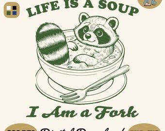 Life Is A Soup Raccoon Design: Snarky SVG PNG (Digital Download)