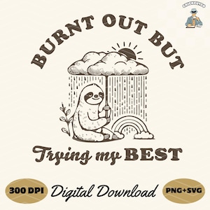 Burnt Out Sloth SVG PNG: Funny Mental Health Design (Digital Download)
