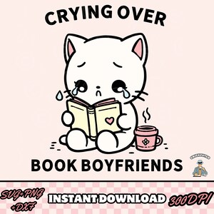 Crying Over Book Boyfriends SVG PNG, svg livresques, chat mignon svg, svg club de lecture, svg de l'ère livresque, livre épicé svg, svg vers de livre, svg lecture