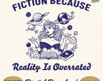 Fiction Because Reality Is Overrated SVG: Book Lover Design (Digital Download)