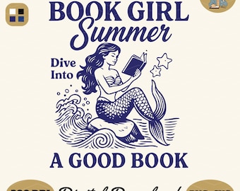 May include: A blue and white illustration of a mermaid reading a book while sitting on a rock in the ocean. The text "Book Girl Summer" is above the mermaid and the text "Dive Into A Good Book" is below the mermaid.